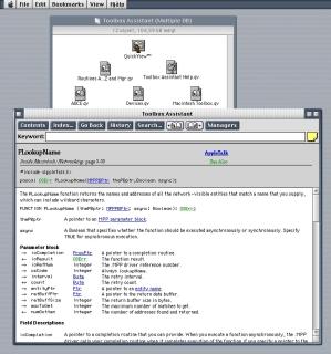 A screenshot of a program called “Toolbox Assistant”, showing the definition for a function called PLookupNamePLookupNamepascal SErr. PLookupNameMPPPBPtrthePBptr, Boo lean async);The PLookupName function returns the names and addresses of all the network-visible entities that match a name that you supply, which can include wildcard characters.FUNCTION PLookupName (thePBptr: MPPPBPtr; async: Boolean): 0SErr;thePBptrA pointer to an MPP parameter block.asyncA Boolean that specifies whether the function should be executed asynchronously or synchronously. Specify TRUE for asynchronous execution.