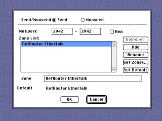 System 7 screenshot of a dialogSeed/Nonseed []Seed []NonseedNetwork 2942-2942 []HexZone List:RefRouter EtherTalkButtons:Remove (disabled)AddRenameGet Zones...Set DefaultZone: RefRouter EtherTalkDefault: RefRouter EtherTalkButtons:OKCancel